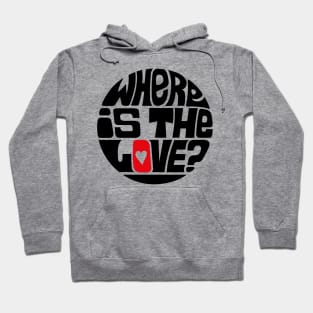 Where Is The Love? Hoodie